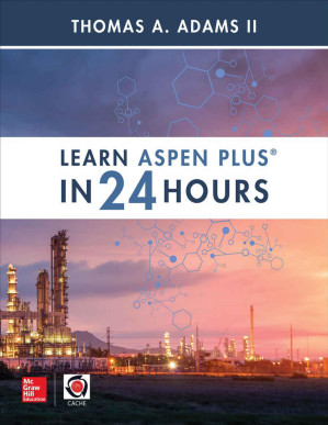 Learn Aspen Plus in 24 Hours By Thomas A. Adams II [Adams II, Thomas A.]